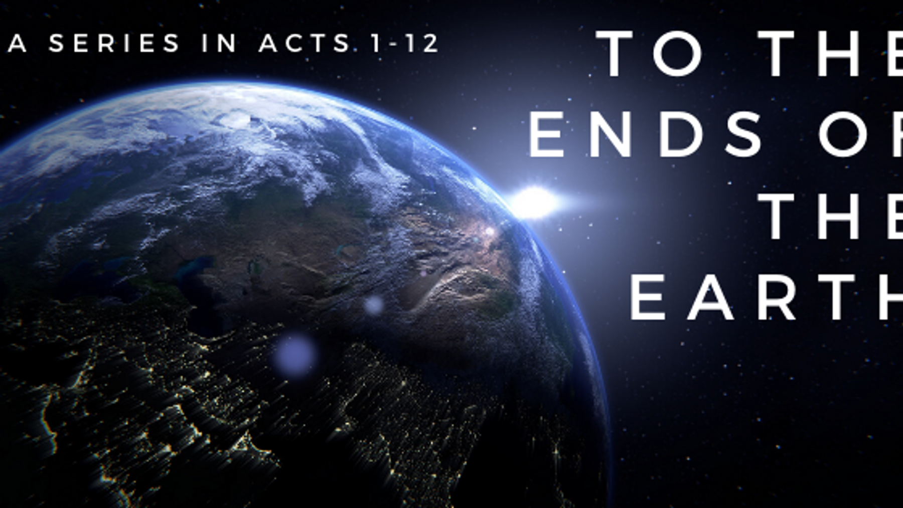 To The Ends Of The Earth - A Series in Acts